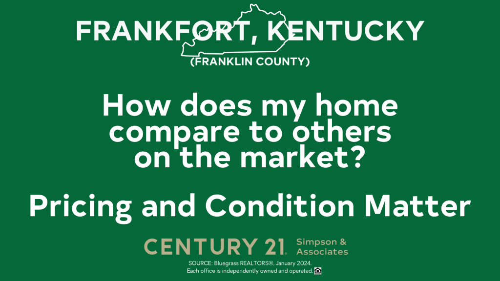 How does my home compare in Frankfort-Franklin Co KY - Pricing and Condition Matter